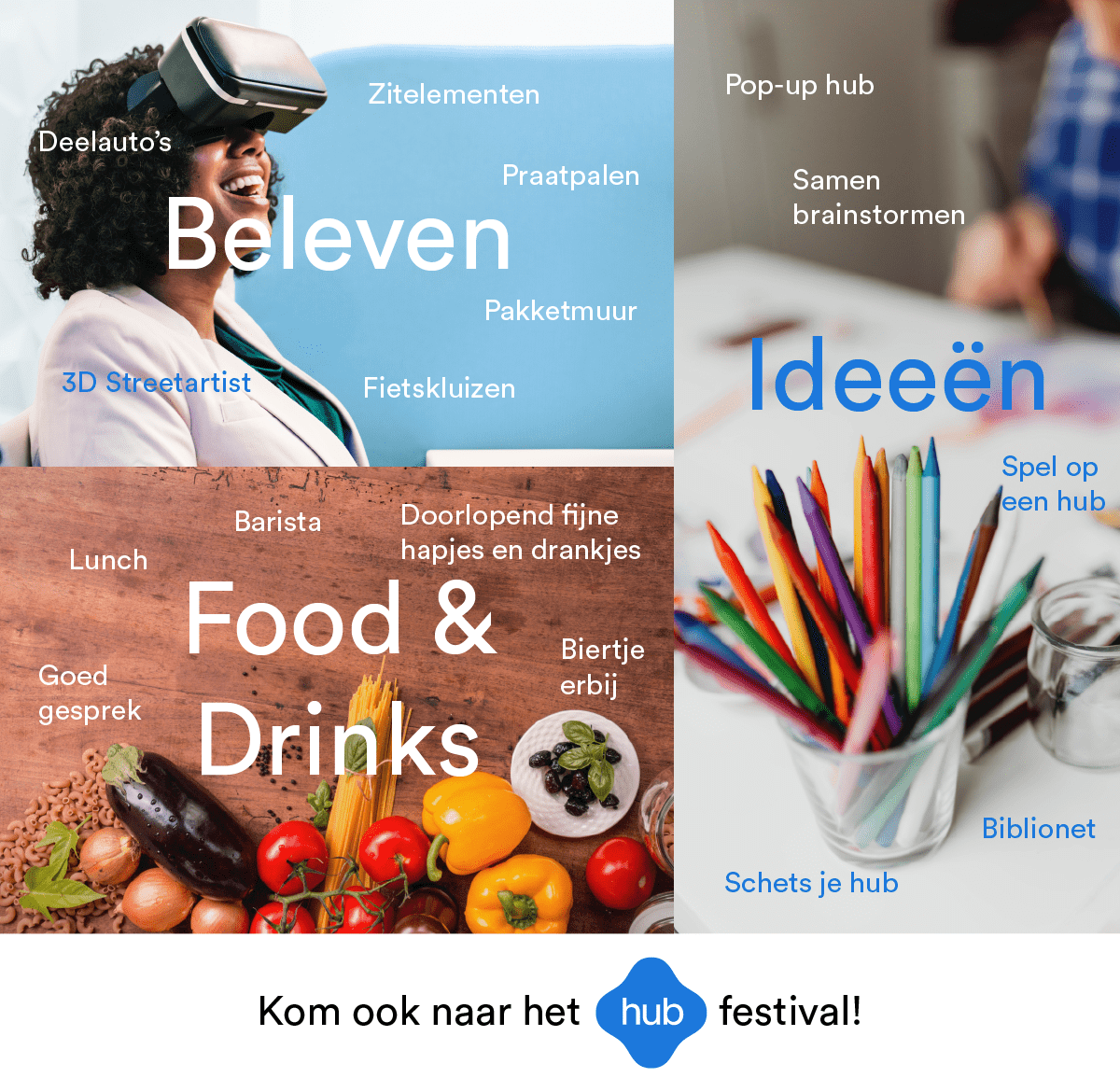 Inspiratieplaatje van het hubfestival, met de hoofdthema's: beleven, ideeën en food & drinks. Onderaan de afbeelding staat: "Kom je ook naar het hub-festival?"